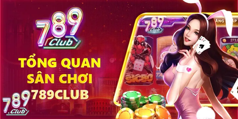 Tổng quan sân chơi 789Club